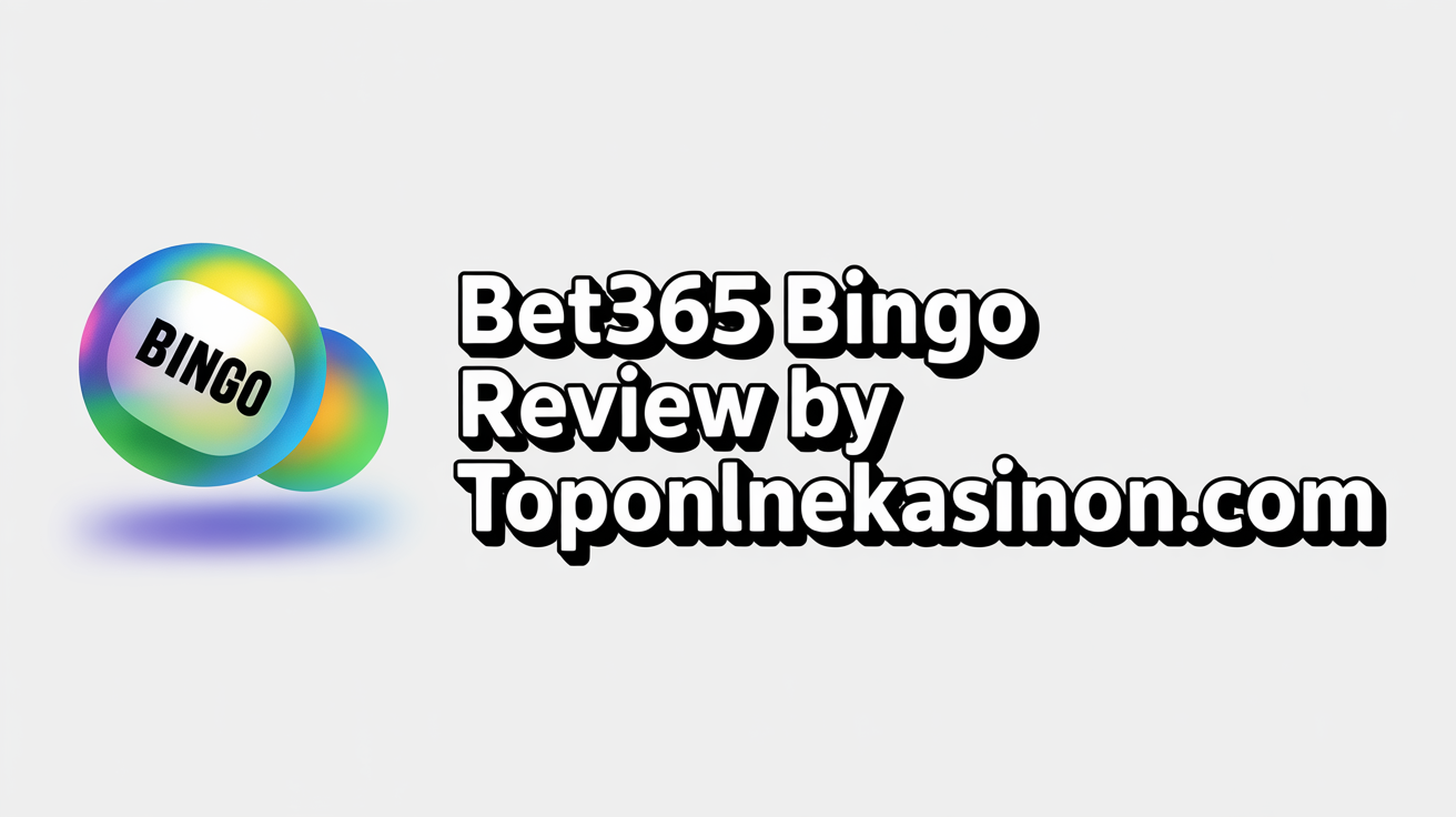 Bet365 Bingo Review by toponlinekasinon.com